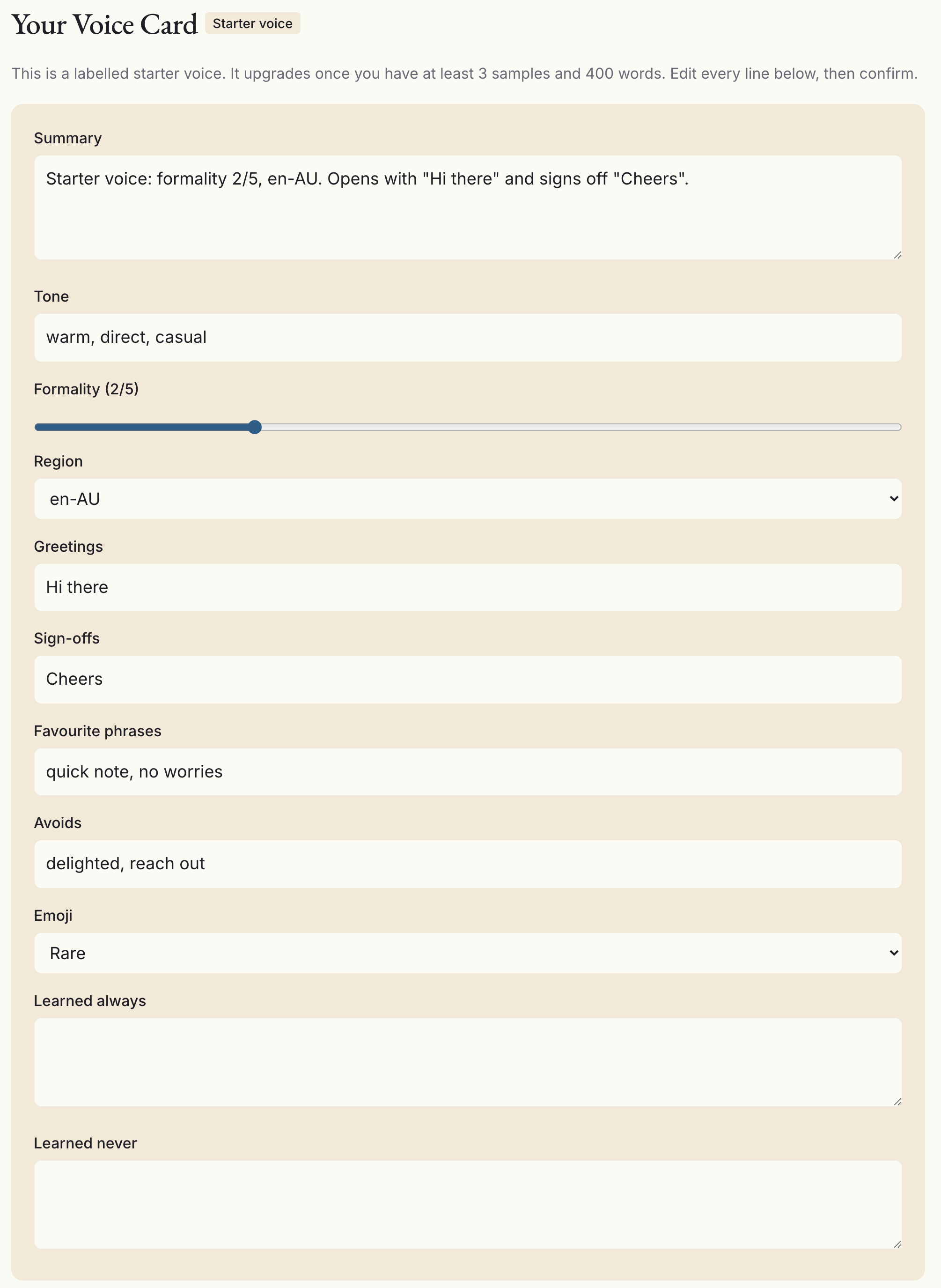 A Voice Card carrying a "Starter voice" badge and the line "It upgrades once you have at least 3 samples and 400 words", with a summary reading "Starter voice: formality 2/5, en-AU. Opens with Hi there and signs off Cheers", tone "warm, direct, casual", the formality slider at 2 of 5, region en-AU, greeting "Hi there", sign-off "Cheers", favourite phrases "quick note, no worries", avoids "delighted, reach out", emoji "Rare", and empty Learned always and Learned never boxes