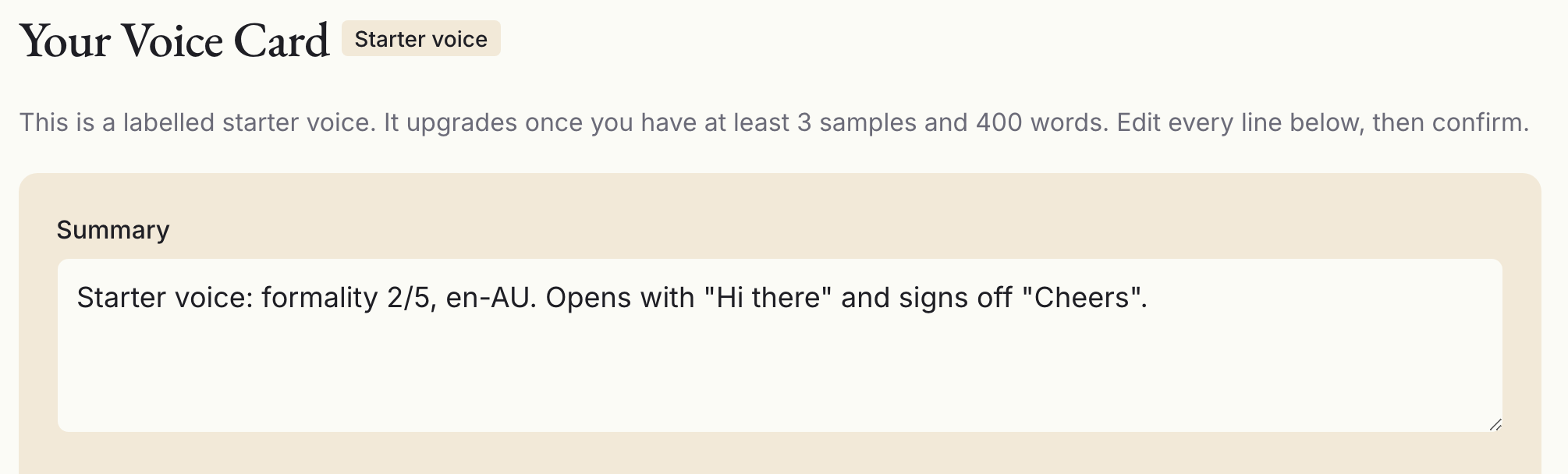 A Voice Card headed "Your Voice Card" with a "Starter voice" badge, under the line "This is a labelled starter voice. It upgrades once you have at least 3 samples and 400 words. Edit every line below, then confirm.", above a summary reading "Starter voice: formality 2/5, en-AU. Opens with Hi there and signs off Cheers"